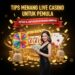 Tips Menang Live Casino untuk Pemula Dewiku88